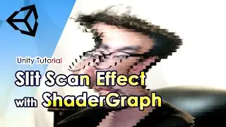 Unity Tutorial - Realtime Slit Scan / Time Displacement Effect with ShaderGraph