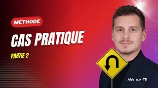 Méthode du Cas Pratique - Partie 2
