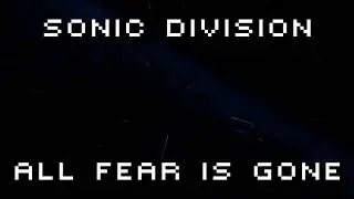 Sonic Division - All Fear Is Gone