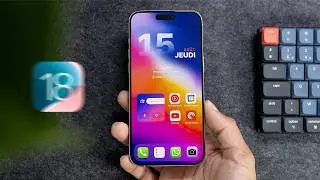 🫨 Comment iOS 18 a redéfini l'usage de mon IPHONE 15 Pro Max !