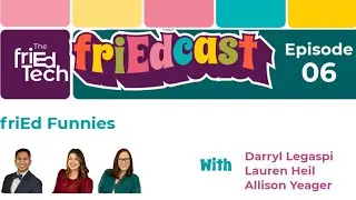 friEdCast Episode 6: friEd Funnies