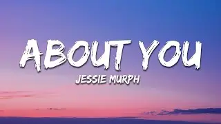 Jessie Murph - About You (Lyrics)