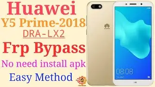 Huawei Y5 Prime 2018 DRA-LX2 Google Lock Frp Bypass-Easy Method!