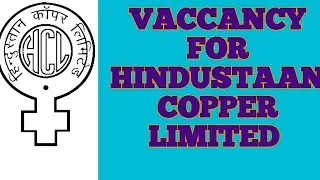 VACANCY FOR HINDUSTAN COPPER LIMITED #mineminer #hcl #vaccancy