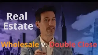 Wholesale & Double Close Deal Structuring for Real Estate