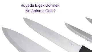 Rüyada Bıçak Görmek Ne Anlama Gelir