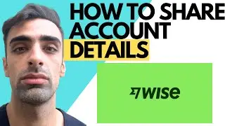 How To Share Wise Account Details Complete Guide