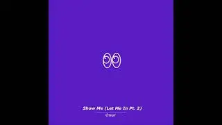 Onur - Show Me (Let Me in Pt. 2) (Prod. Onur)