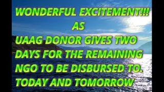 UAAG DONOR GIVES FINAL DIRECTIVE TO DISBURSE TO THE REMAINING NGO BETWEEN TODAY AND TOMORROW.