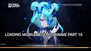 LOADING SCREEN MOBILE LEGENDS ANIME PART 16