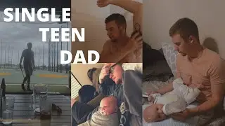 day in the life of a single teen dad