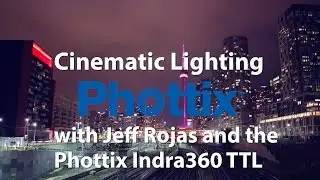 Cinematic Lighting with Jeff Rojas and the TIPA-Winning Phottix Indra360