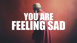 YOU ARE FEELING SAD, ALLAH CHEERS YOU UP WITH THIS