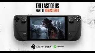 THE LAST OF US PART 2 IS NOW STEAM DECK VERIFIED AN PC SYSTEM REQUIREMENTS
