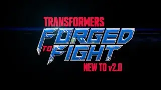 Transformers: Forged to Fight - Version 2.0 Preview