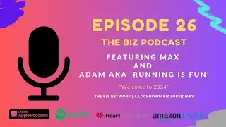 The Biz Podcast EP26 - Interview w/ Adam aka 'Running is Fun'