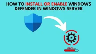 How to Install or Enable Windows Defender in Windows Server
