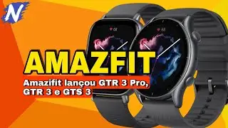 AMAZFIT GTR 3, GTR 3 PRO E GTS 3 | NOVOS RELÓGIOS QUE TRAZEM OXÍMETRO E BATERIA DE ATÉ 21 DIAS.