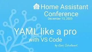 YAML like a pro with VS Code - Home Assistant Conference 2020
