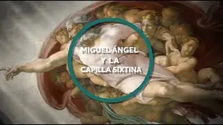 Miguel Ángel y la Sixtina