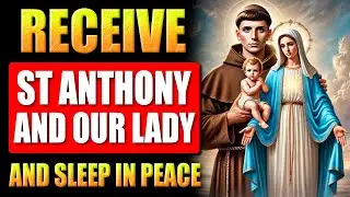 🛑RECEIVE A MIRACLE AND SLEEP IN PEACE🙏POWERFUL PRAYER TO ST ANTHONY AND OUR LADY OF THE IMPOSSIBLE