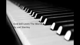 God Still Loves The World by Joel Stanley