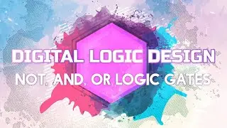 DIGITAL LOGIC DESIGN || THE RULES OF AND GATE, OR GATE, & NOT GATE TUTORIAL - FOR SCHOOL PURPOSES