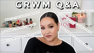 GRWM Q&A GET TO KNOW ME BETTER | ANSWERING YOUR QUESTIONS ABOUT ME!