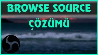 OBS STUDİO BROWSE SOURCE FİX 2021