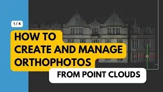 (1/4) How to Create and Manage Orthophotos from Point Clouds