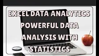 Excel Data Analytics | Powerful Data Analysis with Statistics
