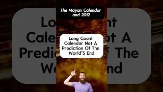 The Mayan Calendar and 2012: Apocalypse or Myth?