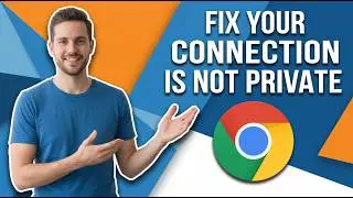 How To Fix Your Connection Is Not Private Net Err Cert Authority Invalid [Easy Guide]