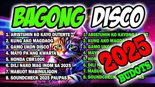 BAGONG DISCO 2025 NONSTOP BUDOTS TODO HATAW REMIX