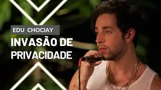 Edu Chociay - Invasão de Privacidade (DVD Papo de Futuro) | Vídeo Oficial