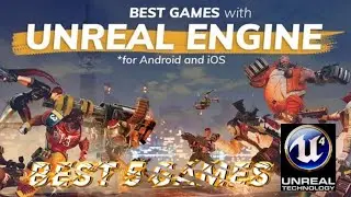FIVE BEST ANDROID & IOS GAMES WITH UNREAL ENGINE 4
