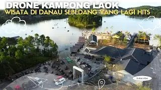 Drone Wisata Kampong Laok Danau Sebedang | Wisata Lebaran 2024