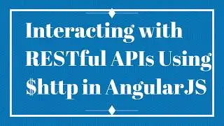 Cosume  RESTful APIs Using $http in AngularJS
