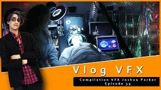 Vlog VFX 008 - VFX Joshua Parker Ep 39