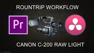 Canon C200 RAW Light: Roundtrip Premiere Pro to Davinci Resolve Color Grading Workflow