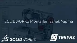 SOLIDWORKS Alt Montaj İlişkilerini Çalıştırma - Esnek Montaj