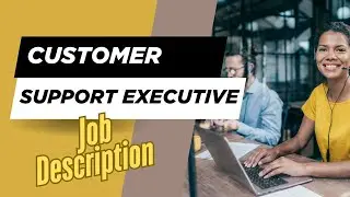 Job description of Customer Support Executive - Role, Responsibilities & Skills