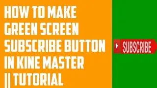 Green Screen Subscribe Button In Kine Master || Tutorial