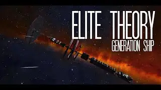 ELITE DANGEROUS THEORY : The Generation Ships