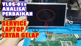 Analisa Perbaikan Kasus Laptop Layar Gelap - VLOG01