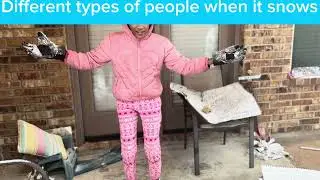 Different types of people when it snows (my first different types video!)