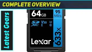 Lexar 633x 64GB SDXC: FAST and Reliable SD Card!