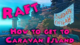 Raft - How to get to Caravan Island