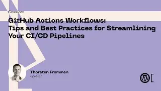 Thorsten Frommen - GitHub Actions Workflows: Tips and Best Practices for Streamlining Your CI/CD Pip