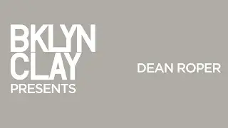 BKLYN CLAY Presents: Dean Roper - Bootleg Objects